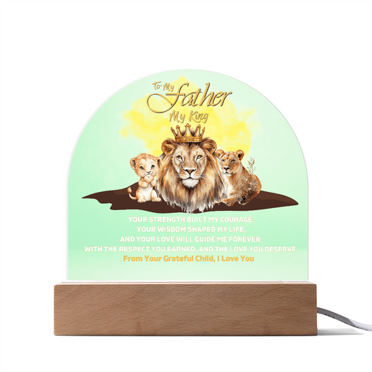 To My Father, My King” Dome LED Acrylic Plaque – A Personalized Tribute to His Strength and Legacy