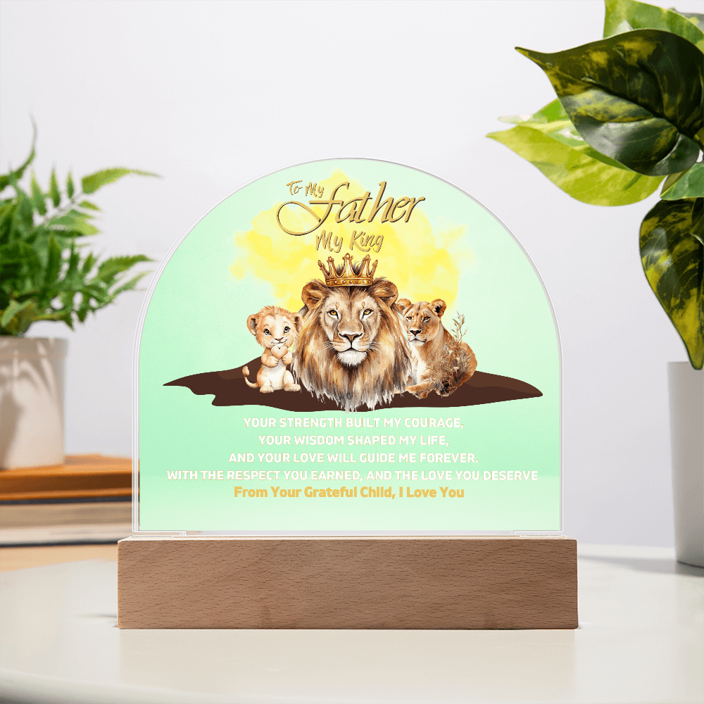 To My Father, My King” Dome LED Acrylic Plaque – A Personalized Tribute to His Strength and Legacy